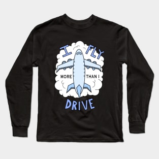 IFlyMoreThanIDrive Long Sleeve T-Shirt